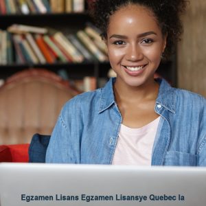 Egzamen Lisans Egzamen Lisansye Quebec la